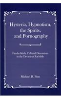 Hysteria, Hypnotism, the Spirits and Pornography