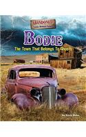 Bodie: The Town That Belongs to Ghosts