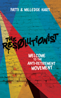 Resolutionist: Welcome to the Anti-Retirement Movement