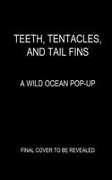 Teeth, Tentacles, and Tail Fins (Reinhart Pop-Up Studio): A Wild Ocean Pop-Up