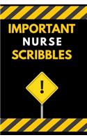 Important Nurse Scribbles Notebook / Journal 6x9 Ruled Lined 120 Pages