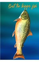 Bait The Bigger Fish