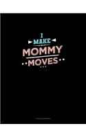 I Make Mommy Moves