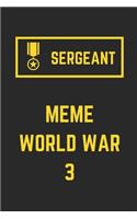 Sergeant: Meme World War 3: Funny Meme Notebook Cover
