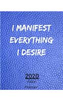 I Manifest Everything I Desire: Manifestation Planner With Vision Board And Visualization - 2020 Planner Weekly, Monthly And Daily - Jan 1, 2020 to Dec 31, 2020 Planner & calendar 