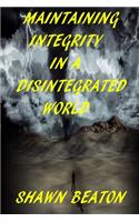 Maintaining Integrity in a Disintegrated World