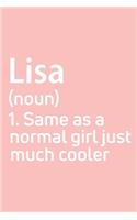 Lisa Same as a normal girl just much cooler Notebook Gift, notebook for writing, Personalized Lisa Name Gift Idea Notebook