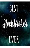 Best Stockbroker Ever: The perfect gift for the professional in your life - Funny 119 page lined journal!