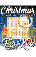 Christmas Word Search Activity Book for Kids Ages 5-8: A Unique Christmas Activity Book Full of Coloring, Matching, Mazes, Drawing, Crosswords, Word Searches, Color by Number, Recipes, Word Scrambles & M