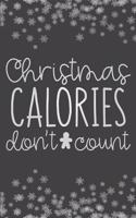 Christmas Calories Don't Count: Christmas Journal, Writing Notebook, Funny Christmas Notebook Gift, Novelty Gift Notebook, 6x9 Notebook, 110 Pages, Black Cover