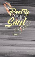 Poetry Ignites the Soul: Creative writing journal - Perfect for poetry collections, writing songs, or as a composition book. - 120 Pages