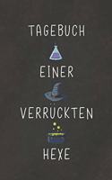 Tagebuch einer verru&#776;ckten Hexe: Bestens als Notizbuch Zubehör zum aufschreiben von Notizen rund um die schwarze Magie und Zauberei