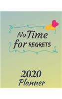 No Time for Regrets: 2020 Weekly and Monthly Planner: Jan 1, 2020 to Dec 31, 2020 . Simple With Lots of Space to Write In. Suitable as Diary, Organizer, Planer
