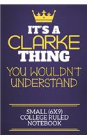 It's A Clarke Thing You Wouldn't Understand Small (6x9) College Ruled Notebook