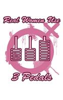 Real Women Use 3 Pedals