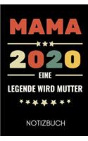 Mama 2020 Eine Legende Wird Mutter Notizbuch: A5 Notizbuch LINIERT als Geschenk zum Geburtstag für Mama - Danke-buch - Für Mütter zum Muttertag - schöne Geburtstagsgeschenkidee - Journal - Kalen