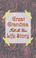 Great Grandma Tell Me Your Life Story