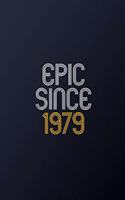 Epic Since 1979: Blank Lined Journal, Happy Birthday Notebook, Diary Perfect Gift For Your Loved Ones