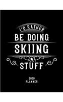 I'd Rather Be Doing Skiing Stuff 2020 Planner