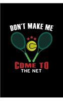 Don't Make Me Come To The Net