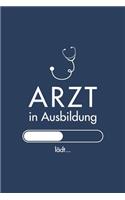 Arzt in Ausbildung: Notizbuch für angehende Ärzte / Medizinstudenten - 120 Seiten Blanko (ca. DIN A5) - Tagebuch - Tagesplaner - Terminkalender - Geschenkidee für Mediz