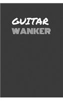 Guitar Wanker: GUITAR WANKER gag gift journal/notebook