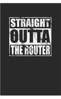 Straight Outta The Router 120 Page Notebook Lined Journal