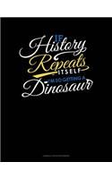 If History Repeats Itself, I Am So Getting A Dinosaur: Cornell Notes Notebook(459 Cornell Notes Notebook)