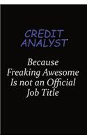 Credit Analyst Because Freaking Awesome Is Not An Official Job Title
