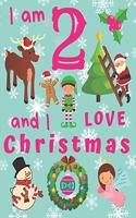 I am 2 and I Love Christmas: I Am Two and I Love Christmas Coloring Book for Children. Great for Learning Colors and Development of Fine Motor Skills. Keep Kids Busy for Hours!