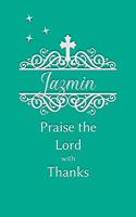 Jazmin Praise the Lord with Thanks: Personalized Gratitude Journal for Women of Faith