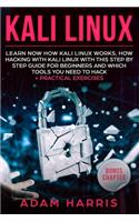 Kali linux: learn now how kali linux works, how hacking with kali linux with this step by step guide for beginners and which tools you need to hack + practical 