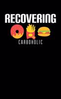 Recovering Carboholic: Funny Carb Lover Dieting Blank Composition Notebook for Journaling & Writing (120 Lined Pages, 6" x 9")