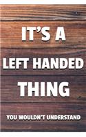 It's a Left Handed Thing You Wouldn't Understand: 6x9" Dot Bullet Notebook/Journal Funny Gift Idea For Left Handers, Lefties