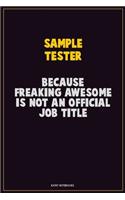 Sample Tester, Because Freaking Awesome Is Not An Official Job Title