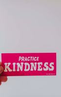 Practice Kindness