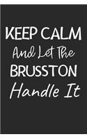 Keep Calm And Let The Brusston Handle It: Lined Journal, 120 Pages, 6 x 9, Brusston Dog Owner Gift Idea, Black Matte Finish (Keep Calm And Let The Brusston Handle It Journal)