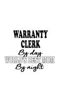 Warranty Clerk By Day World's Best Mom By Night: Funny Warranty Clerk Notebook, Warranty Assistant Journal Gift, Diary, Doodle Gift or Notebook - 6 x 9 Compact Size, 109 Blank Lined Pages