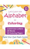 Let's Learn the Alphabet by Coloring - Lowercase Letters, 26 Words, 52 Coloring Pages