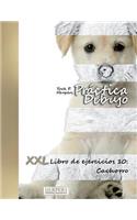 Práctica Dibujo - XXL Libro de ejercicios 10: Cachorro(10 Práctica Dibujo XXL Libro de Ejercicios)