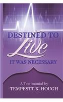 Destined to Live: It Was Necessary