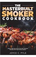 Masterbuilt Smoker Cookbook: Simple and Delicious Electric Smoker Recipes for Your Whole Family