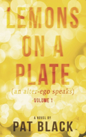 Lemons on a Plate (an alter-ego speaks)