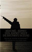 Résumé - Esprit zen, esprit neuf de Shunryu Suzuki: Besoin de trouver un équilibre ? Ce résumé est fait pour vous.
