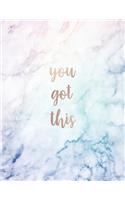 You Got This: Inspirational Quote Notebook - Lovely Pastel Hue Marble with Rose Gold - Cute gift for Women and Girls - 8.5 x 11 - 150 College-ruled lined pages(Inspirational Quote - Journal, Notebook, Diary, Composition)