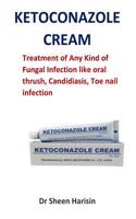 Ketoconazole Cream: Treatment of Any Kind of Fungal Infection Like Oral Thrush, Candidiasis, Toe Nail Infection