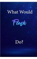 What Would Flash Do?