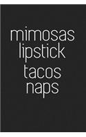 Mimosas Lipstick Tacos Naps