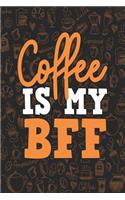 Coffee Is My Bff