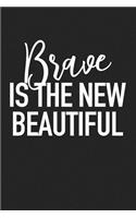 Brave Is the New Beautiful: A 6x9 Inch Matte Softcover Journal Notebook with 120 Blank Lined Pages and an Inspiring & Motivational Cover Slogan